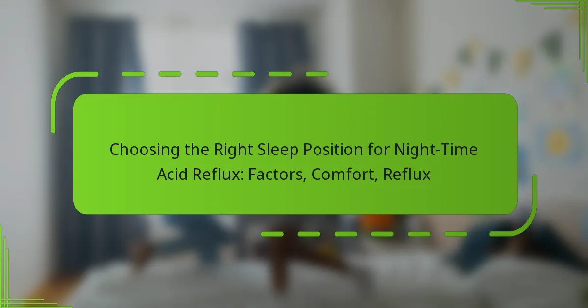 Choosing the Right Sleep Position for Night-Time Acid Reflux: Factors, Comfort, Reflux