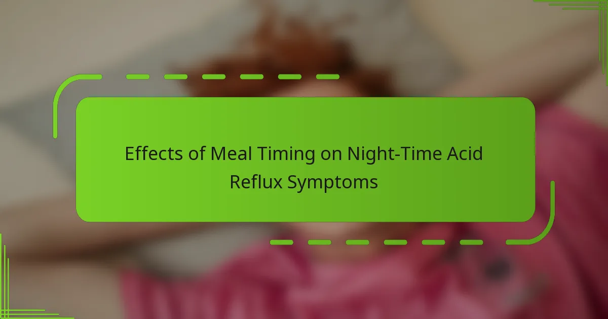 Effects of Meal Timing on Night-Time Acid Reflux Symptoms