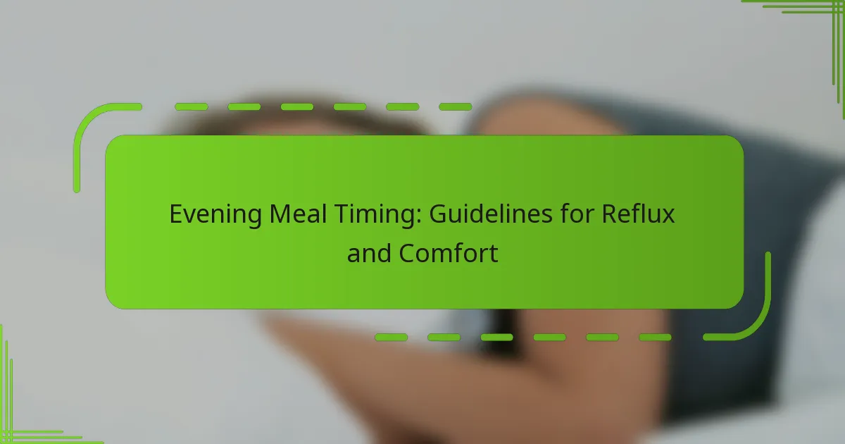 Evening Meal Timing: Guidelines for Reflux and Comfort