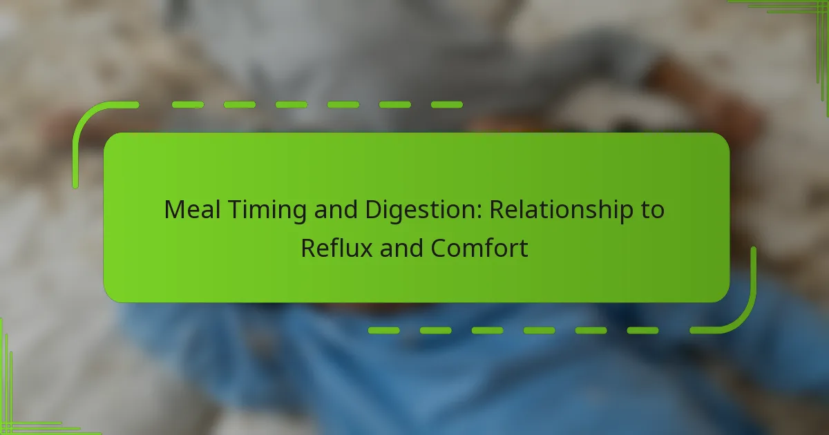 Meal Timing and Digestion: Relationship to Reflux and Comfort