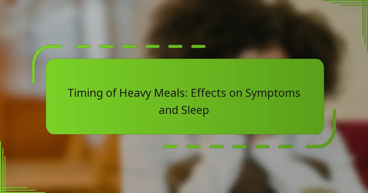 Timing of Heavy Meals: Effects on Symptoms and Sleep