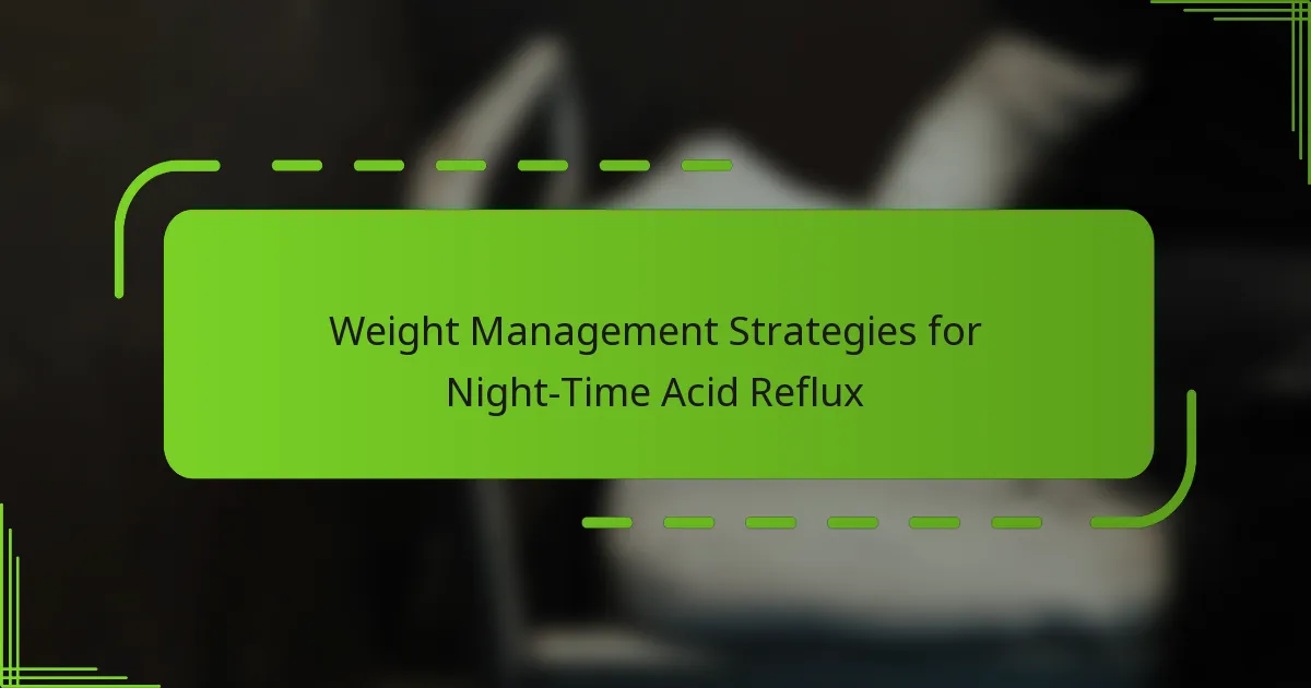 Weight Management Strategies for Night-Time Acid Reflux