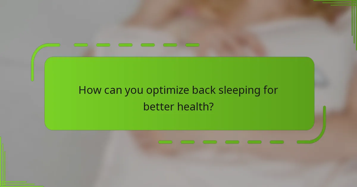 How can you optimize back sleeping for better health?