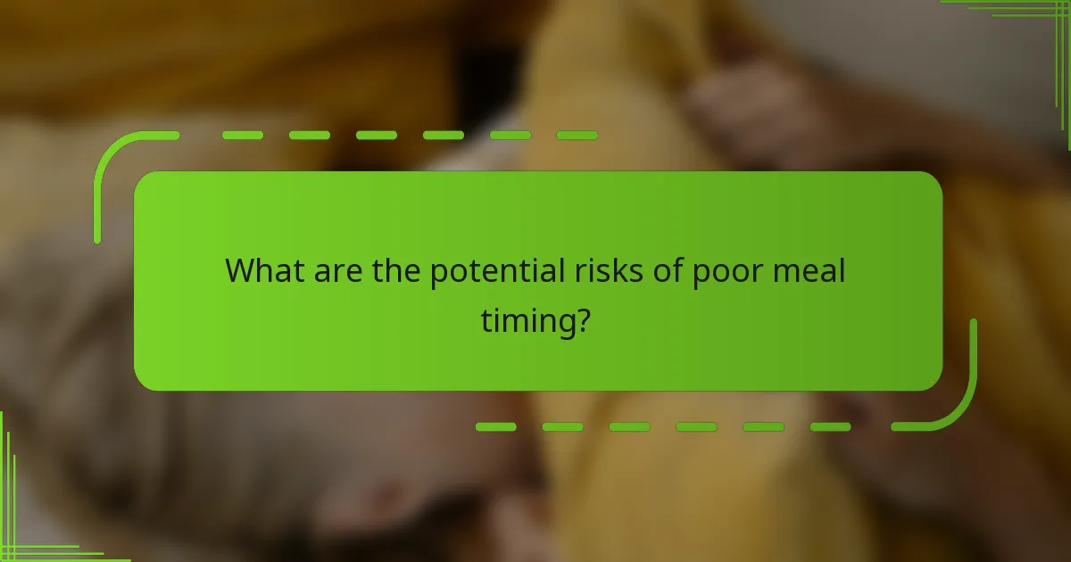 What are the potential risks of poor meal timing?