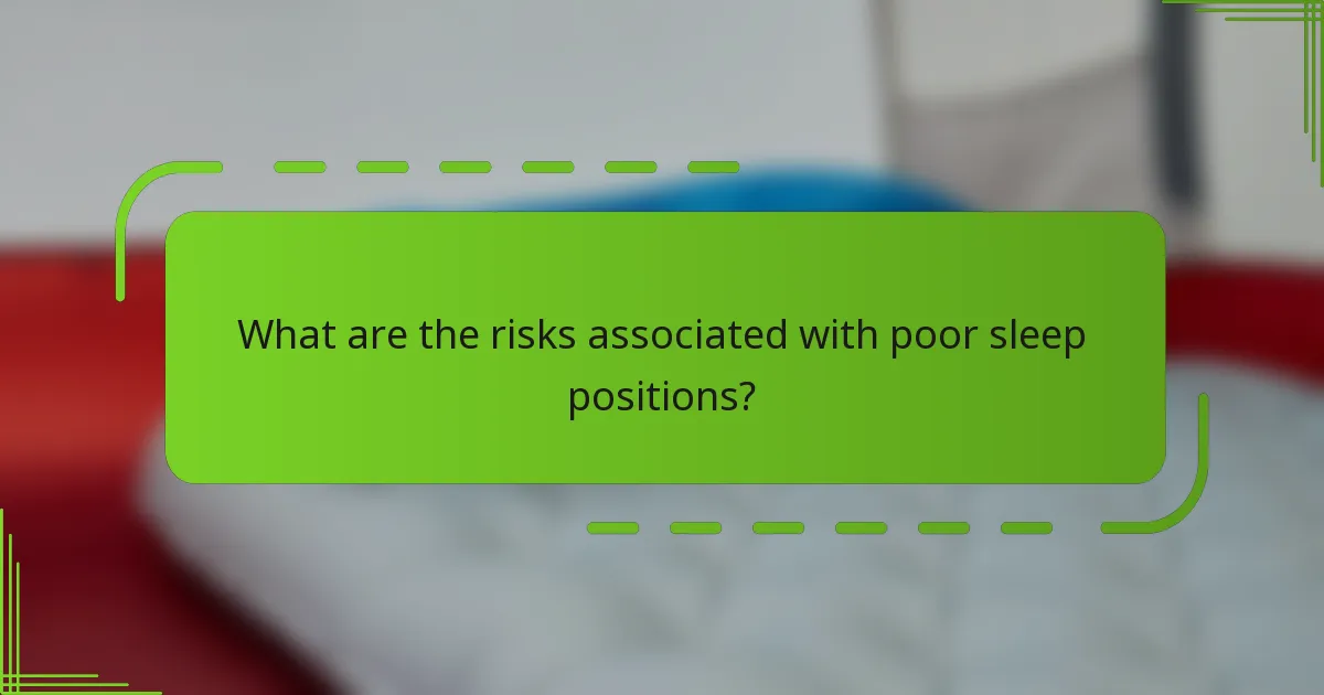 What are the risks associated with poor sleep positions?