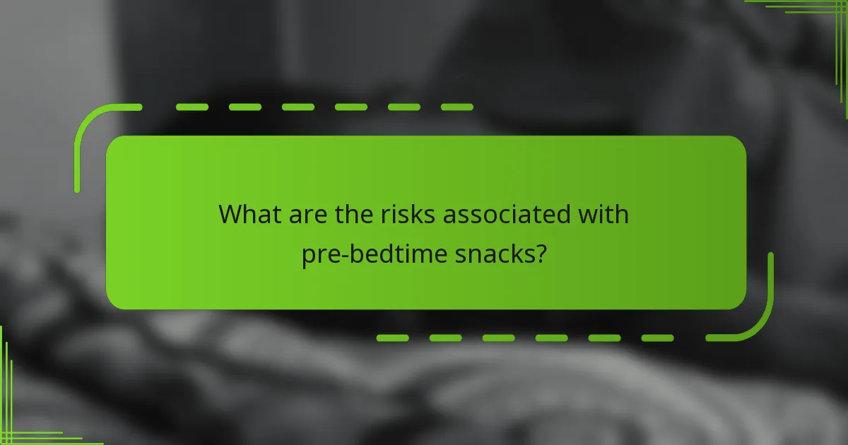 What are the risks associated with pre-bedtime snacks?