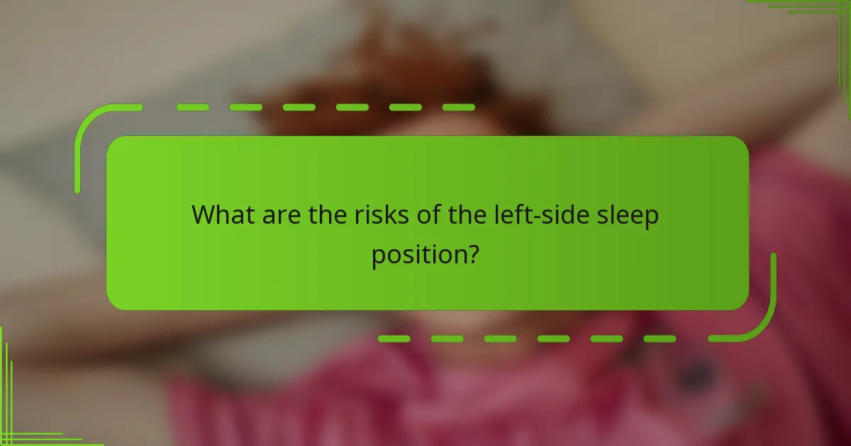 What are the risks of the left-side sleep position?