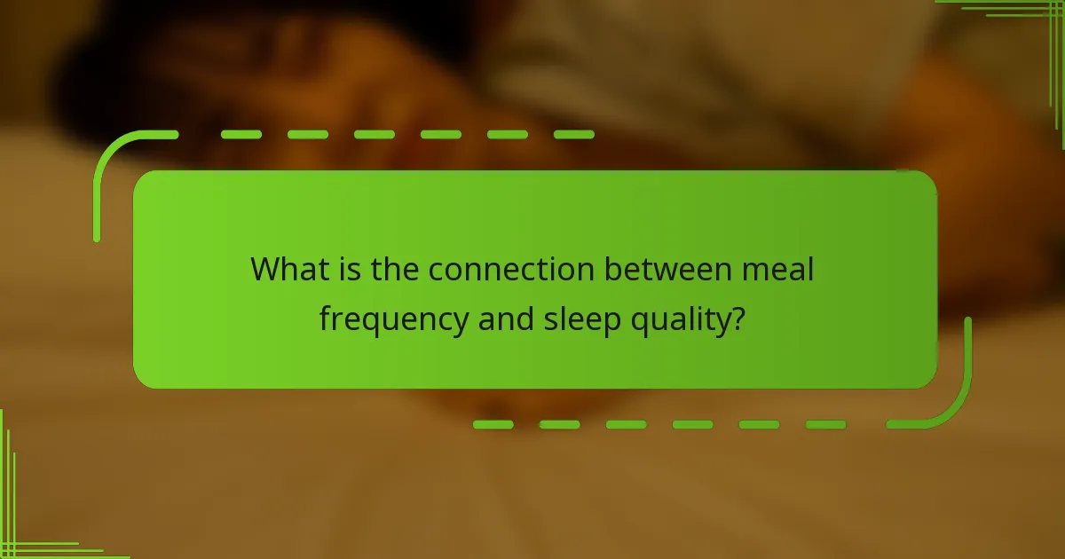 What is the connection between meal frequency and sleep quality?