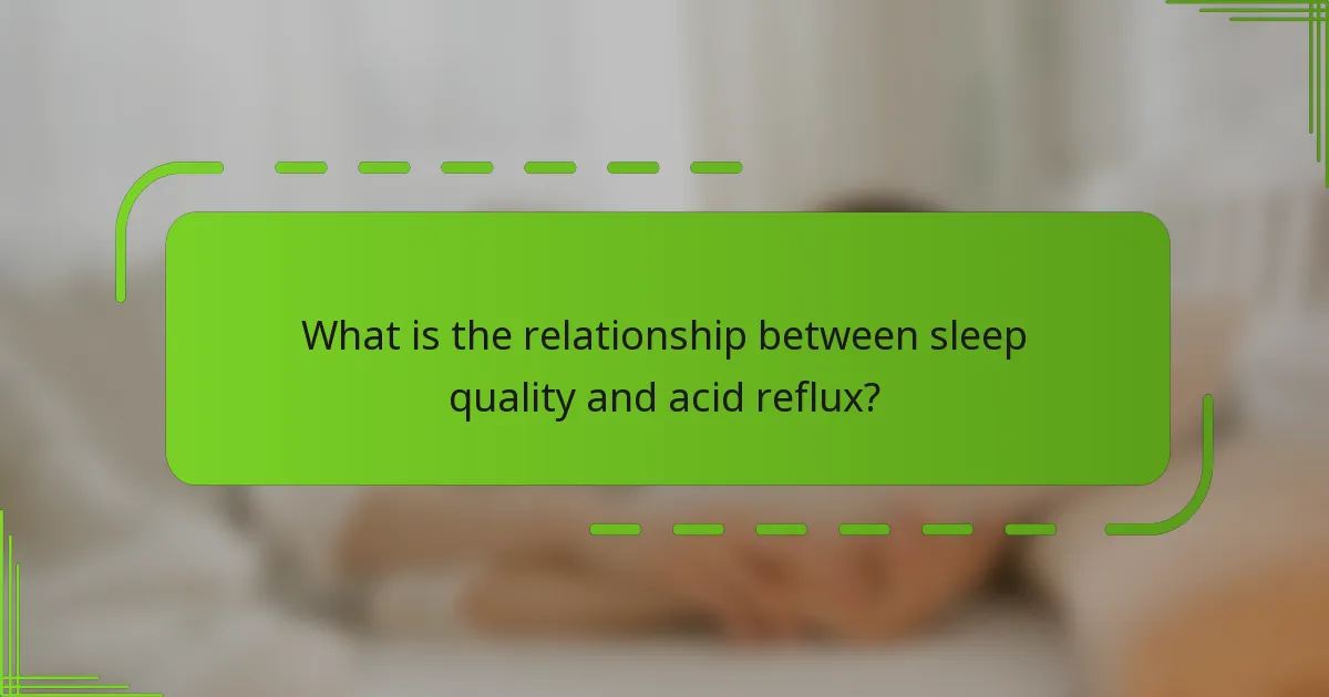 What is the relationship between sleep quality and acid reflux?