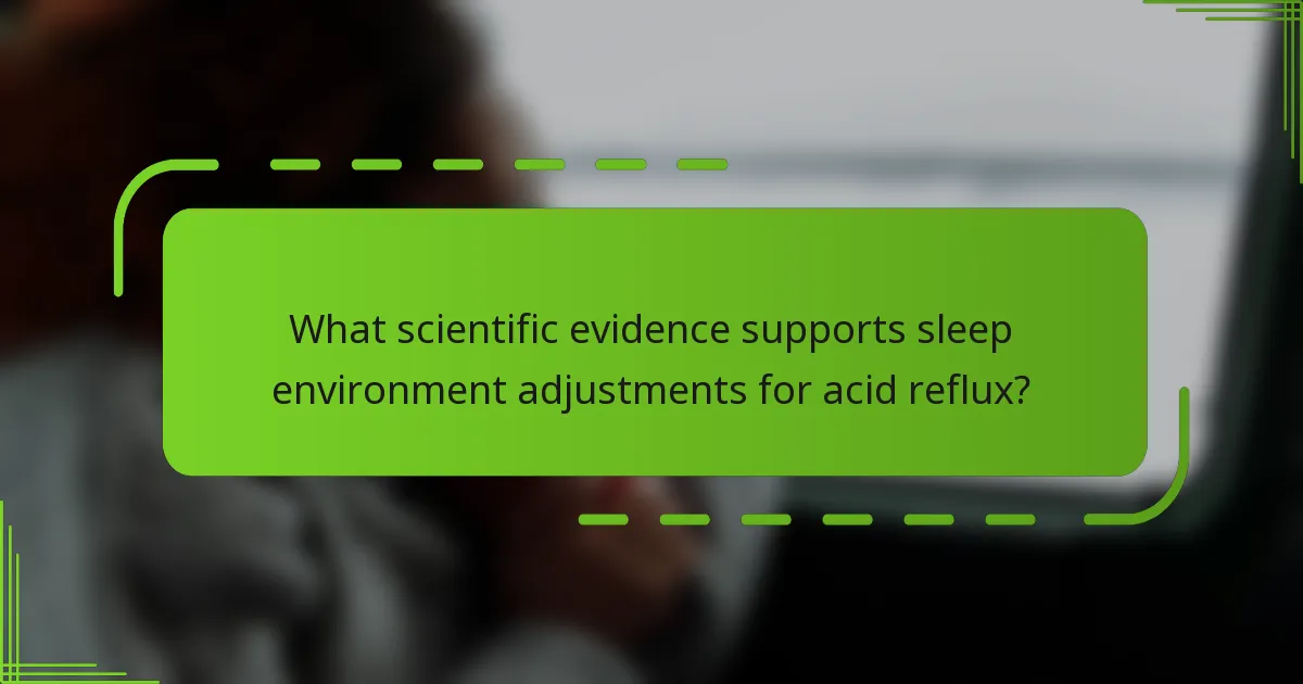 What scientific evidence supports sleep environment adjustments for acid reflux?