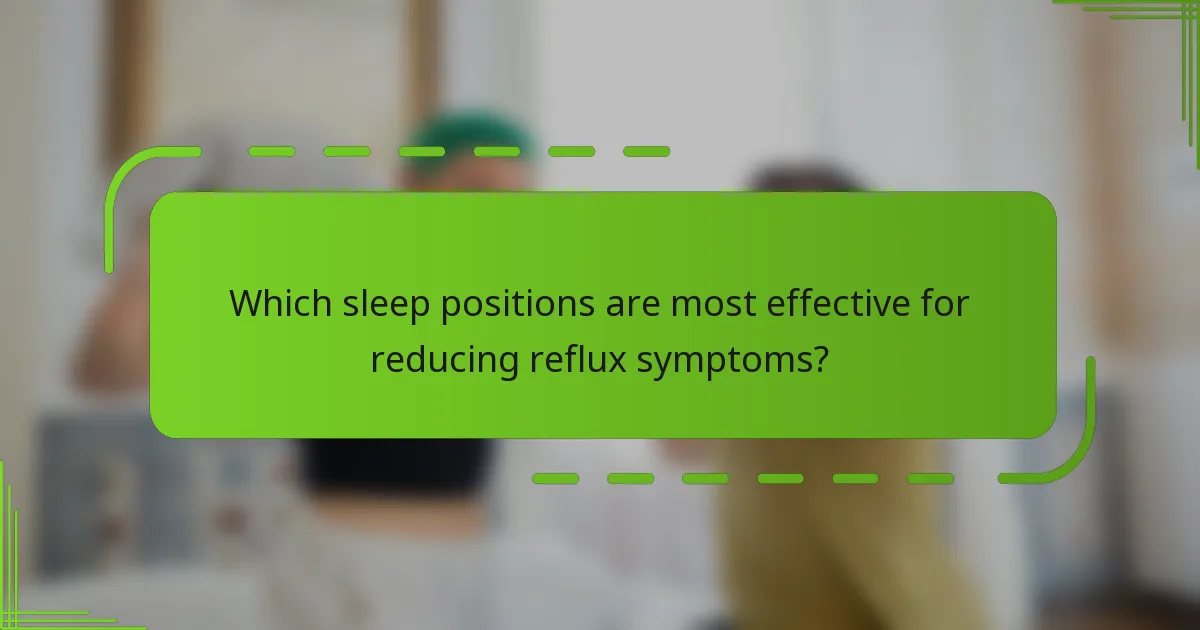 Which sleep positions are most effective for reducing reflux symptoms?